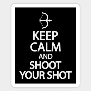 Keep calm and shoot your shot Magnet